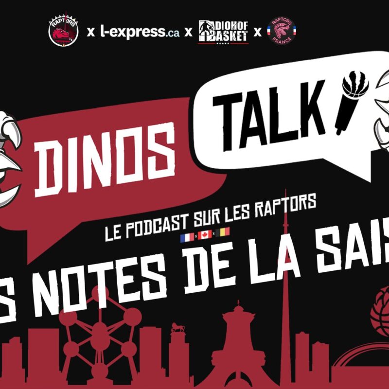 Dinos Talk les notes de la saison des Raptors