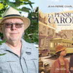 Jean-Pierre Charland, La Pension Caron, tome 1, Mademoiselle Précile, roman, Montréal, Éditions Hurtubise, 2020, 388 pages, 24,95 $.