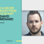 David Ménard, L’aurore martyrise l’enfant