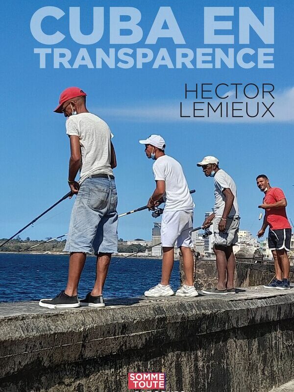 Hector Lemieux, Cuba en transparence, reportages