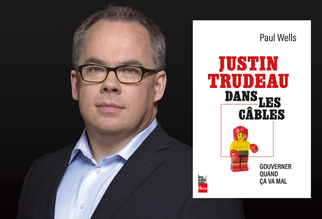 Paul Wells, Justin Trudeau dans les câbles