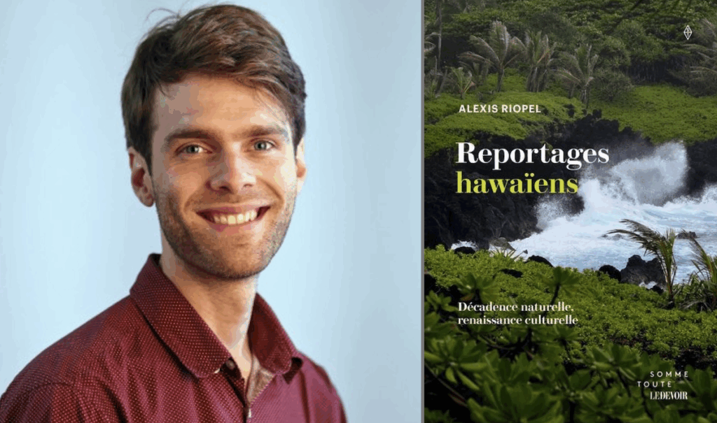 Alexis Riopel, Reportages hawaïens