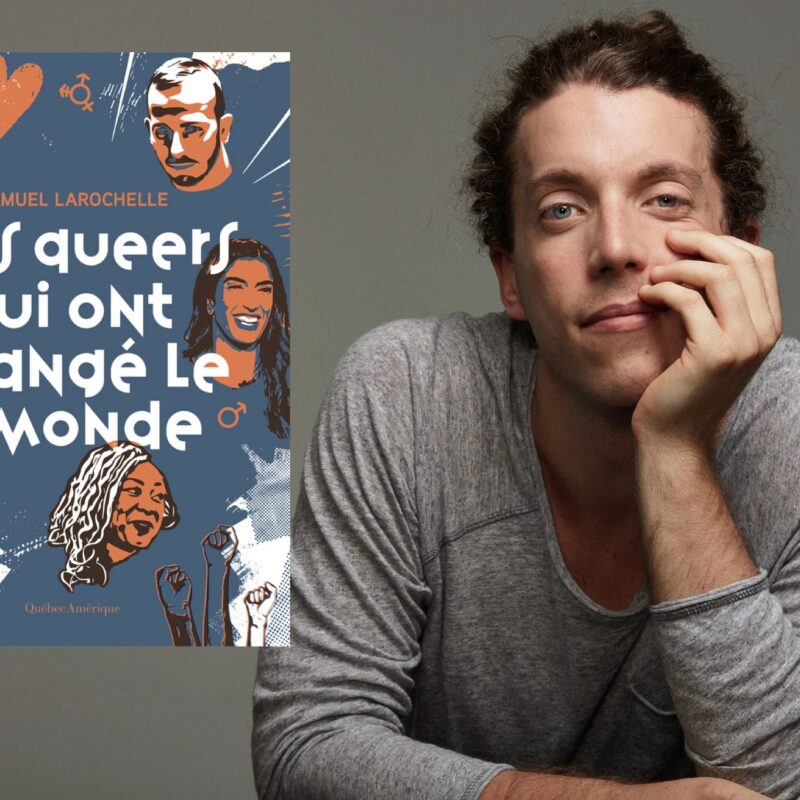 Samuel Larochelle, Les queers qui ont changé le monde