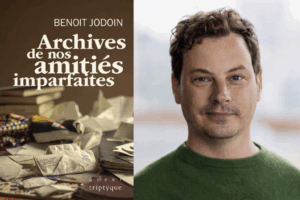 Benoit Jodoin, Archives de nos amitiés imparfaites