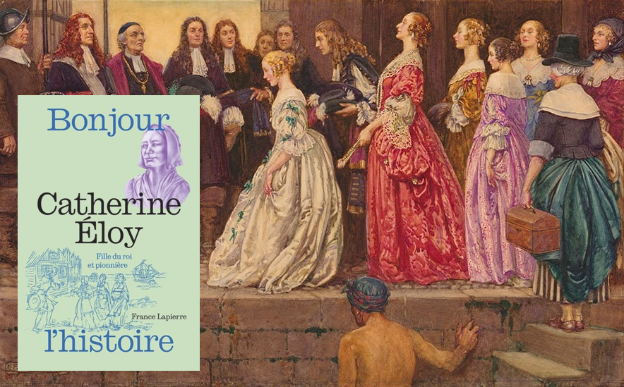 Filles du roi, France Lapierre, Catherine Éloy, fille du roi et pionnière