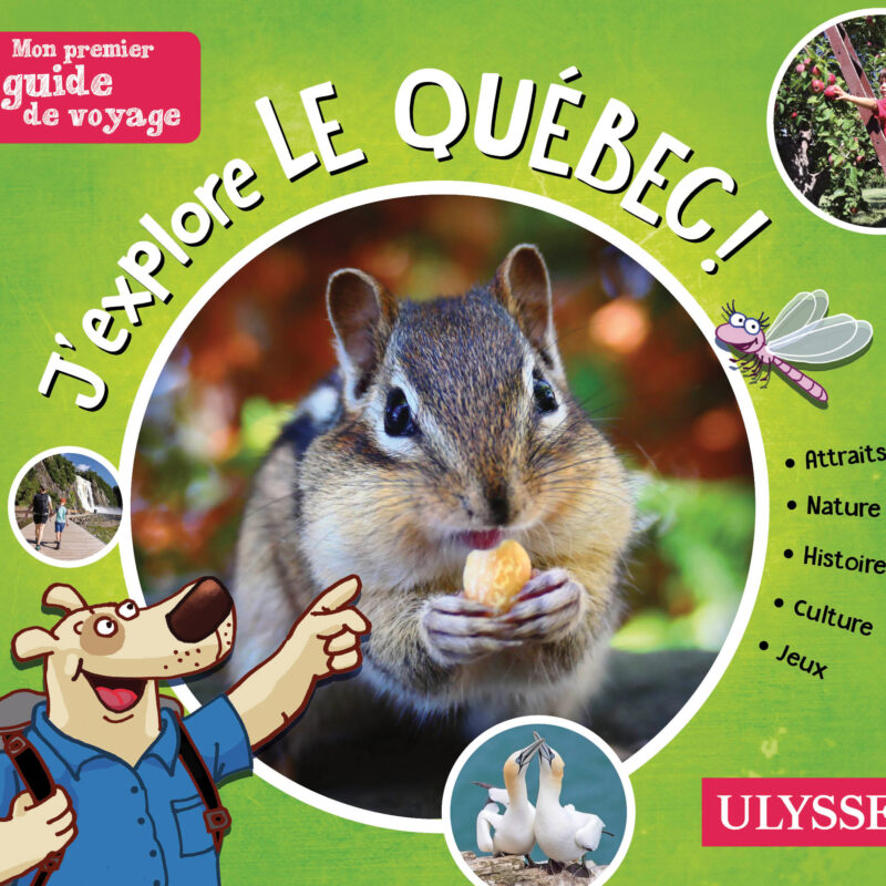 Christine Ouin, Julie Brodeur et Louise Pratte, J’explore le Québec!