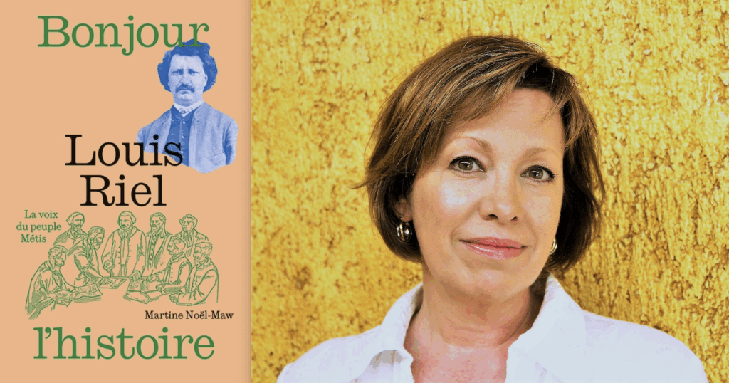 Martine Noël-Maw, Louis Riel: La voix du peuple métis