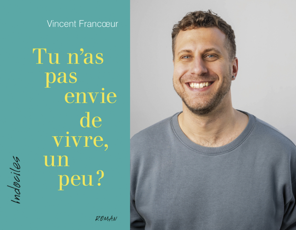 Vincent Francœur, Tu n’as pas envie de vivre, un peu?